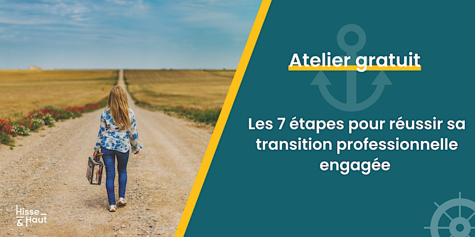 ATELIER 1H // Les 7 étapes clés pour réussir ma transition pro engagée ATELIER 1H // Les 7 étapes clés pour réussir ma transition pro engagée