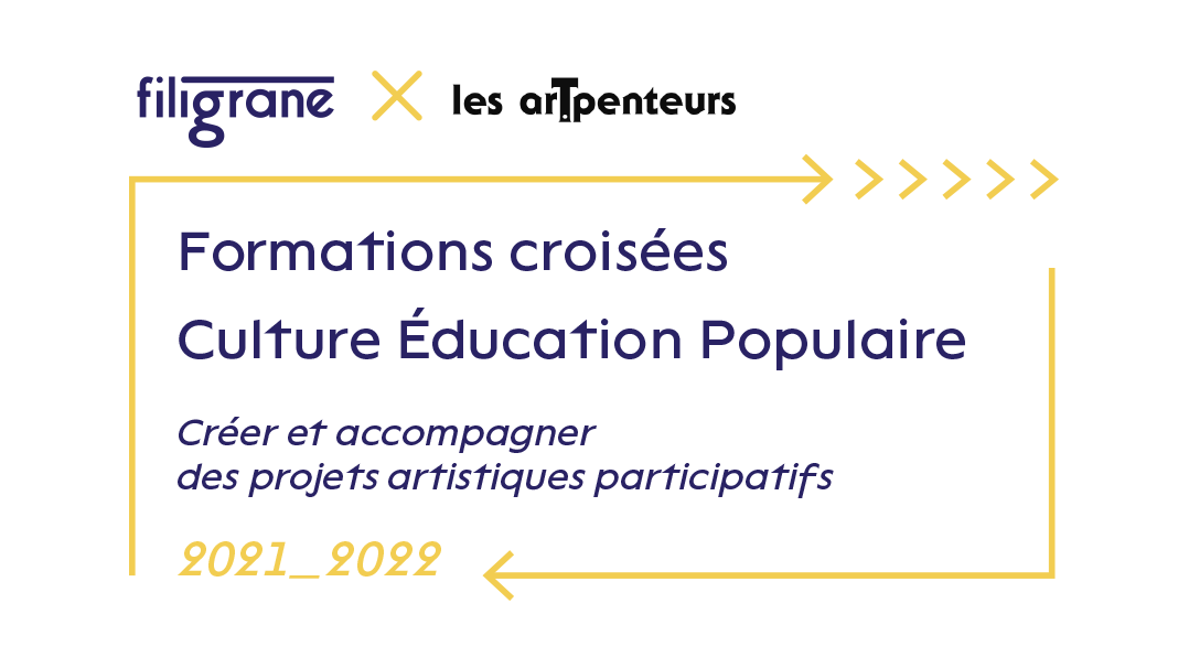 Formations croisées Culture Education Populaire – Créer et accompagner des projets artistiques participatifs – Edition 2021-2022