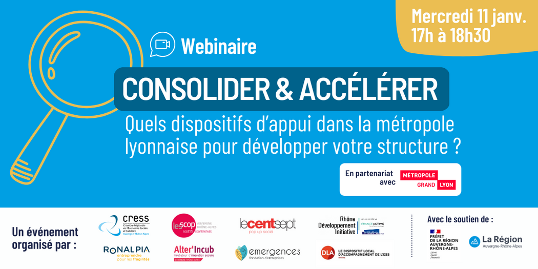 Webinaire Consolider & accélérer : quels dispositifs d&rsquo;appui dans la métropole lyonnaise pour développer votre structure ?