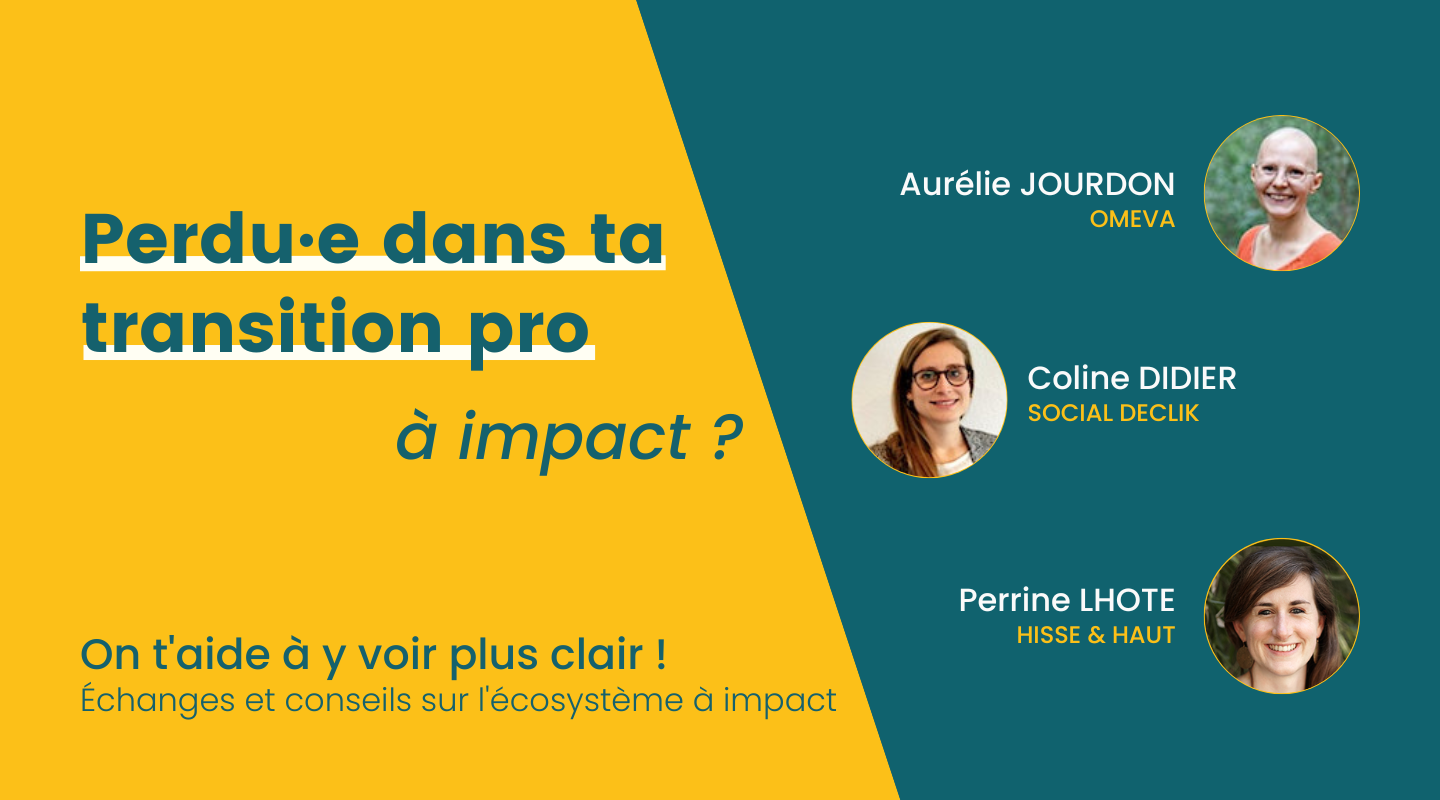 Perdu·e dans ta transition pro à impact ? On t&rsquo;aide à y voir plus clair !